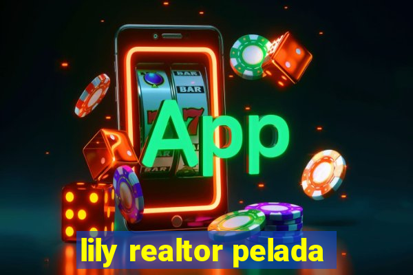 lily realtor pelada